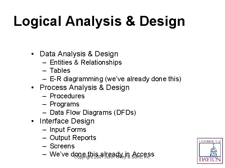 Logical Analysis & Design • Data Analysis & Design – Entities & Relationships –