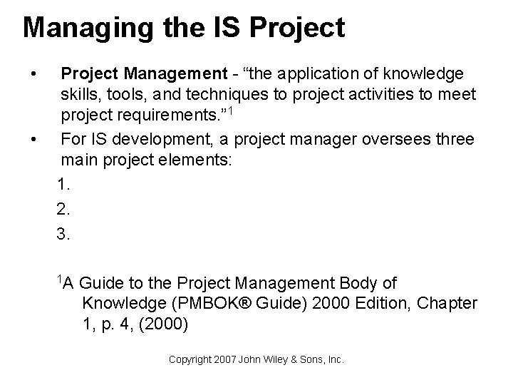 Managing the IS Project • • Project Management - “the application of knowledge skills,