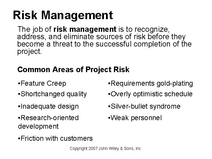 Risk Management The job of risk management is to recognize, address, and eliminate sources