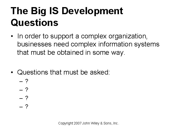 The Big IS Development Questions • In order to support a complex organization, businesses