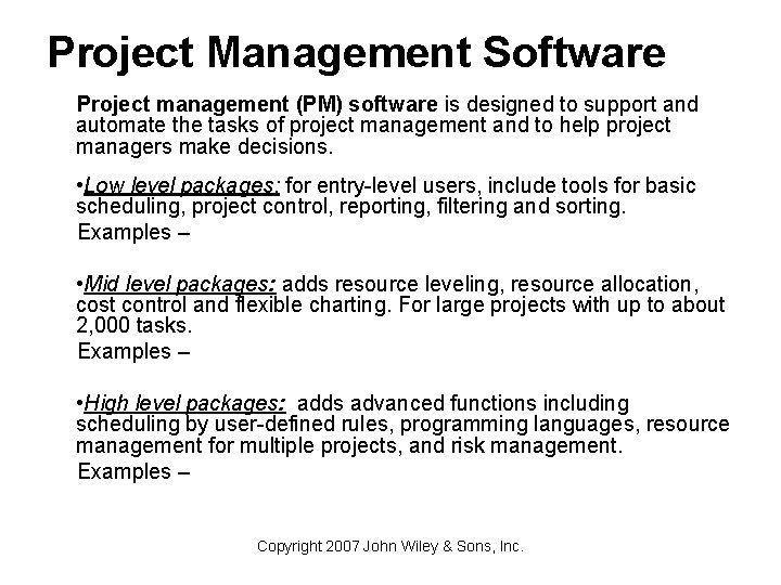 Project Management Software Project management (PM) software is designed to support and automate the