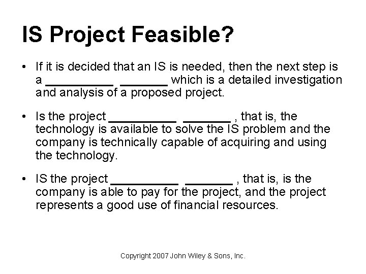 IS Project Feasible? • If it is decided that an IS is needed, then