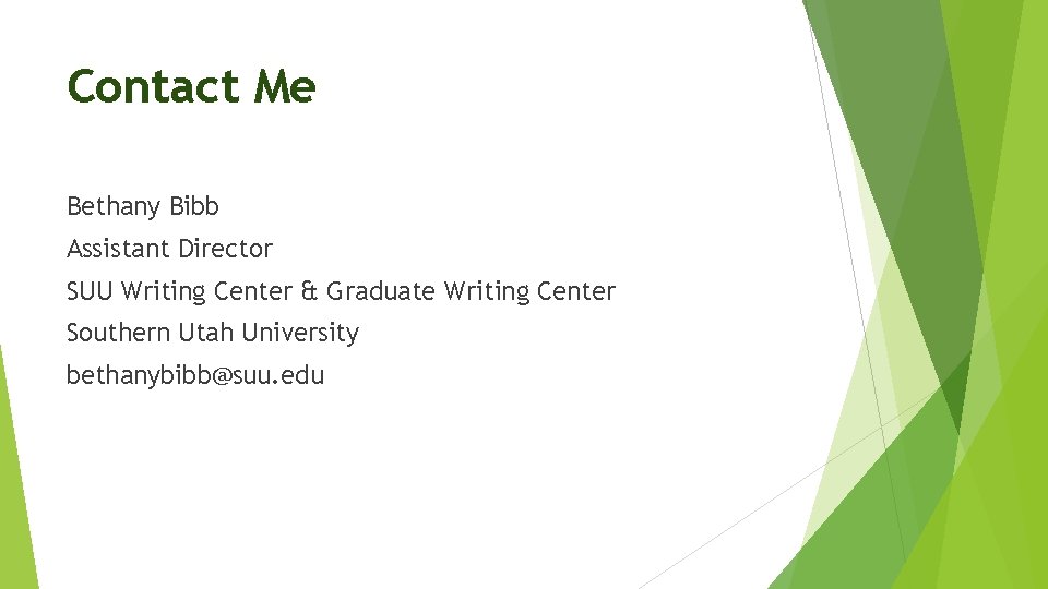 Contact Me Bethany Bibb Assistant Director SUU Writing Center & Graduate Writing Center Southern