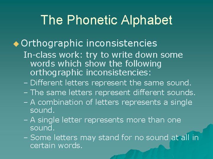 The Phonetic Alphabet u Orthographic inconsistencies In-class work: try to write down some words