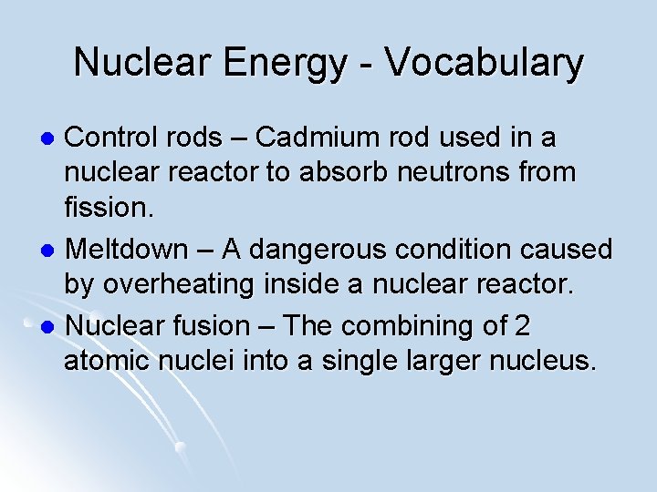 Nuclear Energy - Vocabulary Control rods – Cadmium rod used in a nuclear reactor