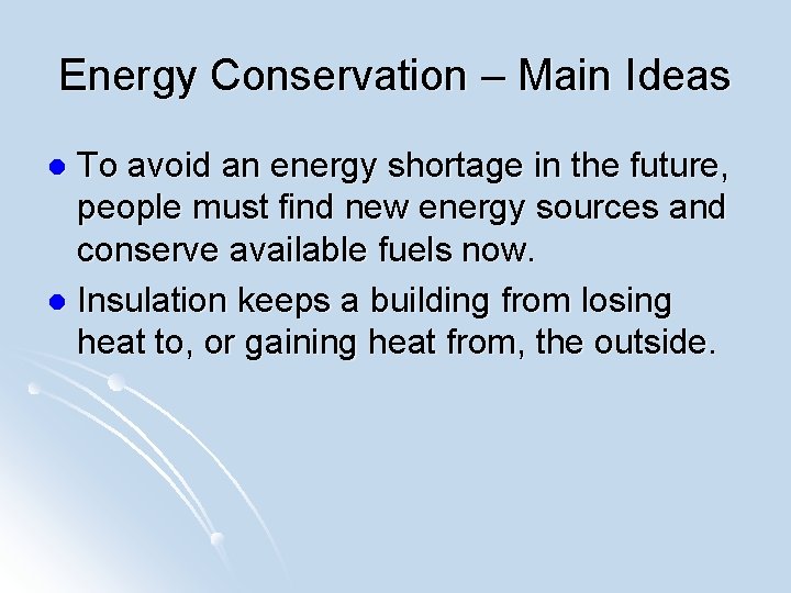 Energy Conservation – Main Ideas To avoid an energy shortage in the future, people