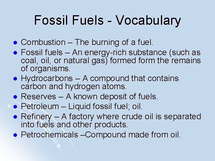 Fossil Fuels - Vocabulary l l l l Combustion – The burning of a
