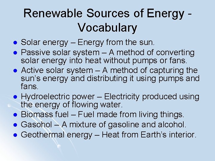 Renewable Sources of Energy Vocabulary l l l l Solar energy – Energy from