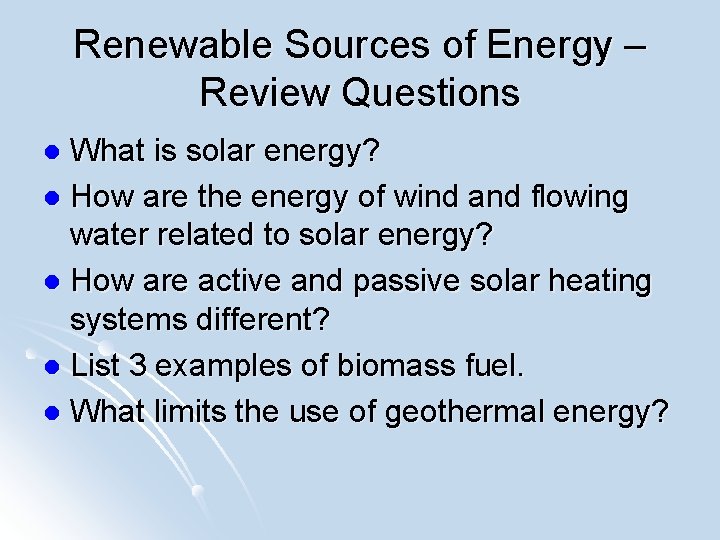 Renewable Sources of Energy – Review Questions What is solar energy? l How are