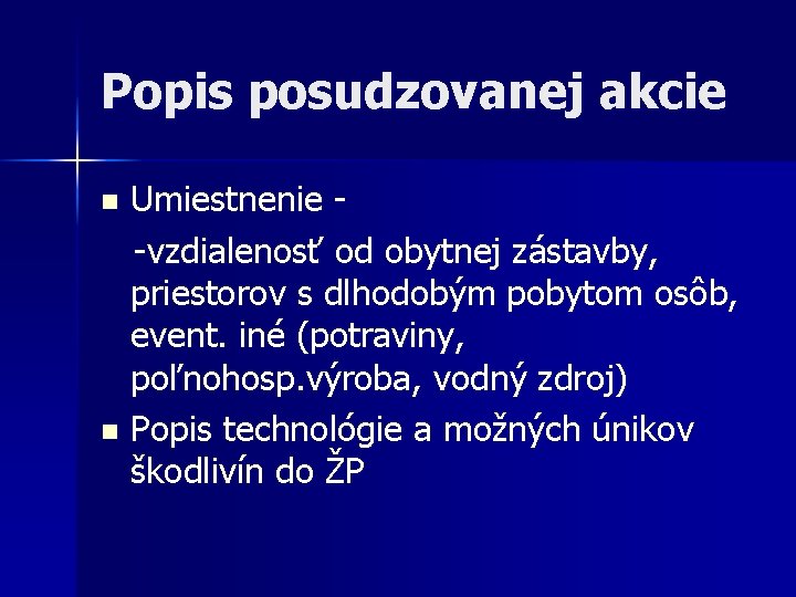 Popis posudzovanej akcie Umiestnenie -vzdialenosť od obytnej zástavby, priestorov s dlhodobým pobytom osôb, event.