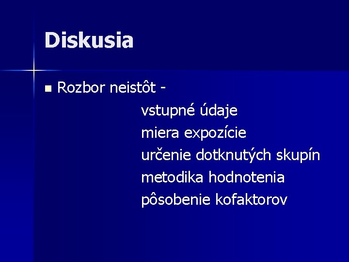 Diskusia n Rozbor neistôt vstupné údaje miera expozície určenie dotknutých skupín metodika hodnotenia pôsobenie