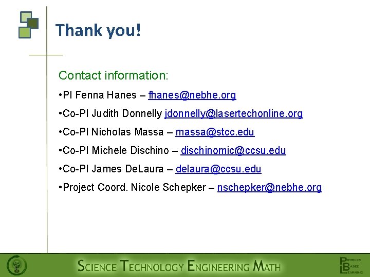 Thank you! Contact information: • PI Fenna Hanes – fhanes@nebhe. org • Co-PI Judith