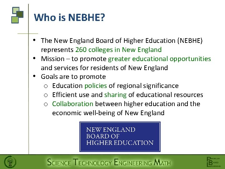Who is NEBHE? • The New England Board of Higher Education (NEBHE) represents 260
