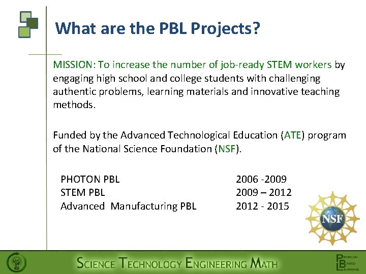 What are the PBL Projects? MISSION: To increase the number of job-ready STEM workers