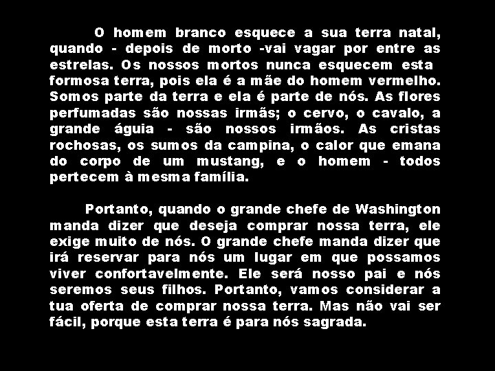 O homem branco esquece a sua terra natal, quando - depois de morto -vai