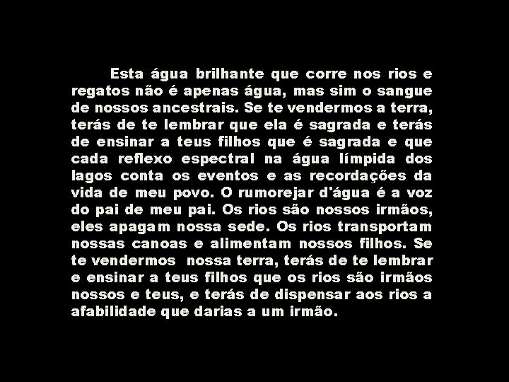 Esta água brilhante que corre nos rios e regatos não é apenas água, mas