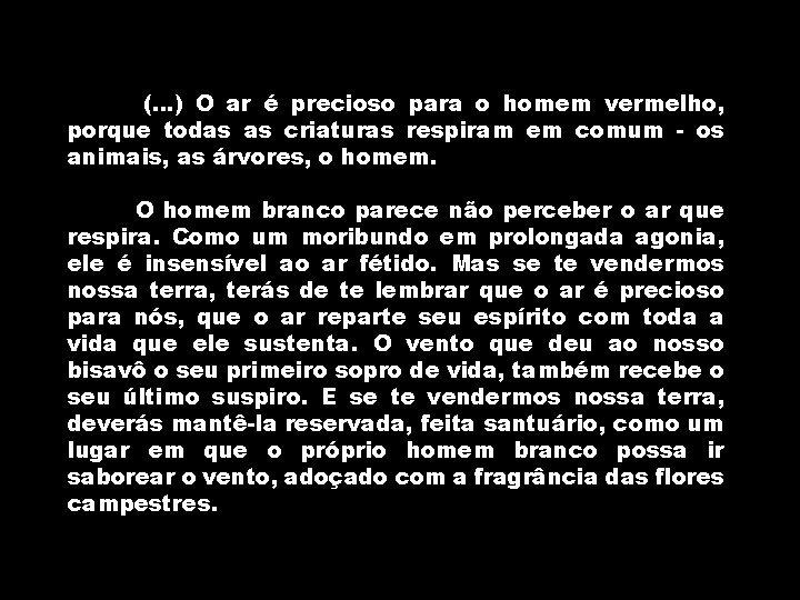 (. . . ) O ar é precioso para o homem vermelho, porque todas