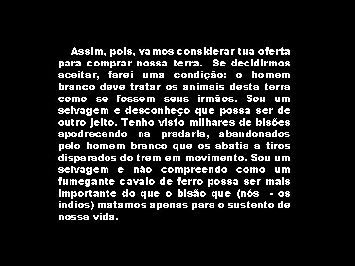 Assim, pois, vamos considerar tua oferta para comprar nossa terra. Se decidirmos aceitar, farei