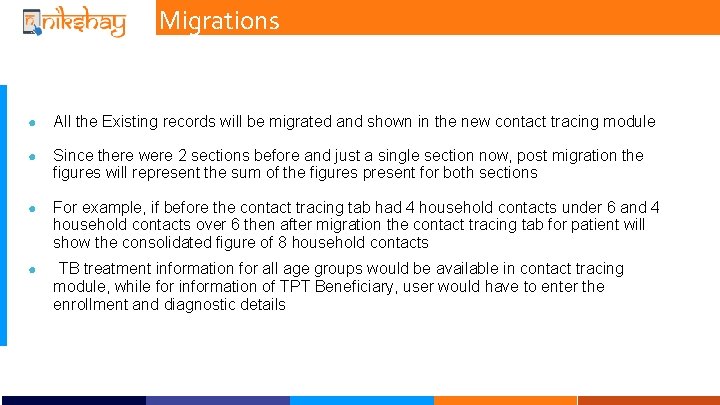 Migrations ● All the Existing records will be migrated and shown in the new