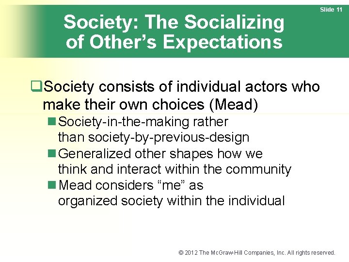 Society: The Socializing of Other’s Expectations Slide 11 q. Society consists of individual actors