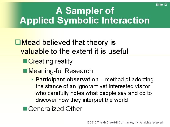 A Sampler of Applied Symbolic Interaction Slide 12 q. Mead believed that theory is