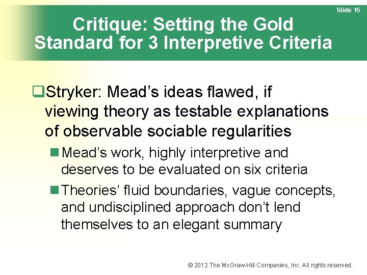 Slide 15 Critique: Setting the Gold Standard for 3 Interpretive Criteria q. Stryker: Mead’s