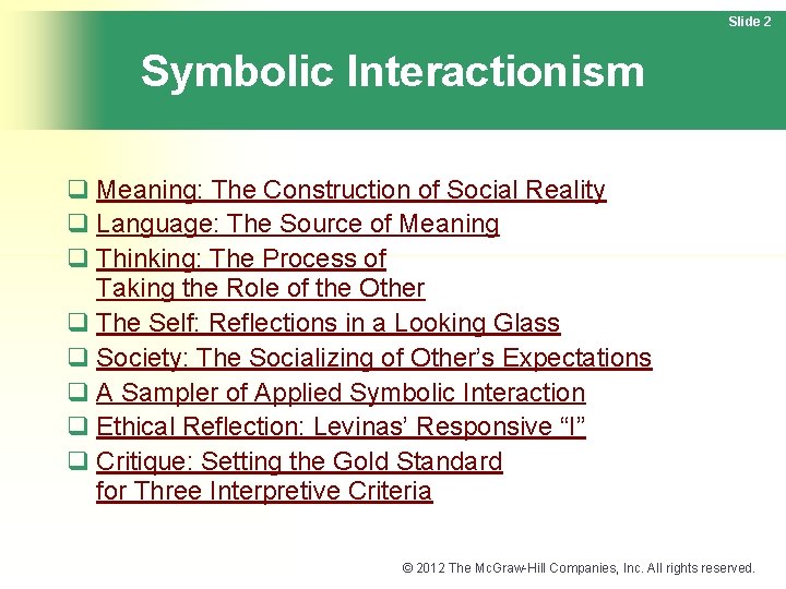 Slide 2 Symbolic Interactionism q Meaning: The Construction of Social Reality q Language: The