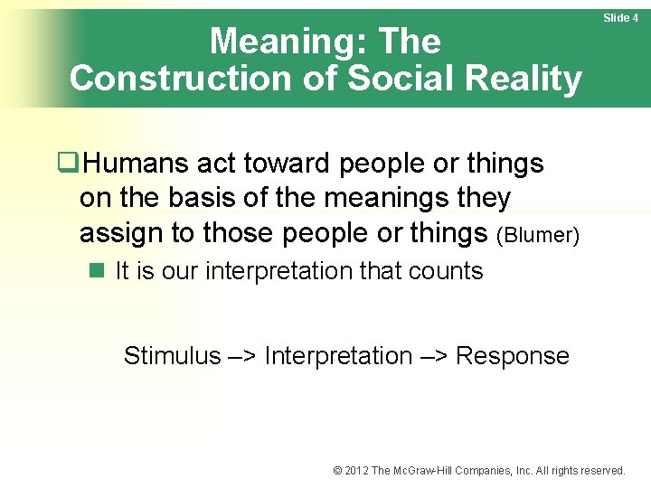 Meaning: The Construction of Social Reality Slide 4 q. Humans act toward people or