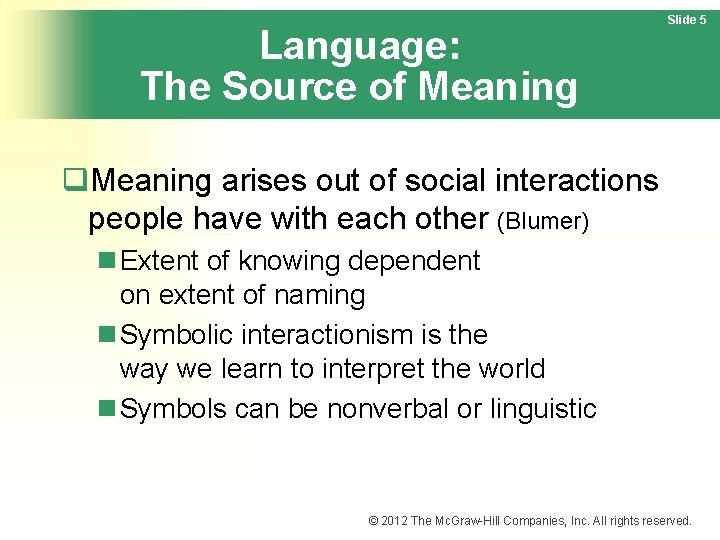 Language: The Source of Meaning Slide 5 q. Meaning arises out of social interactions