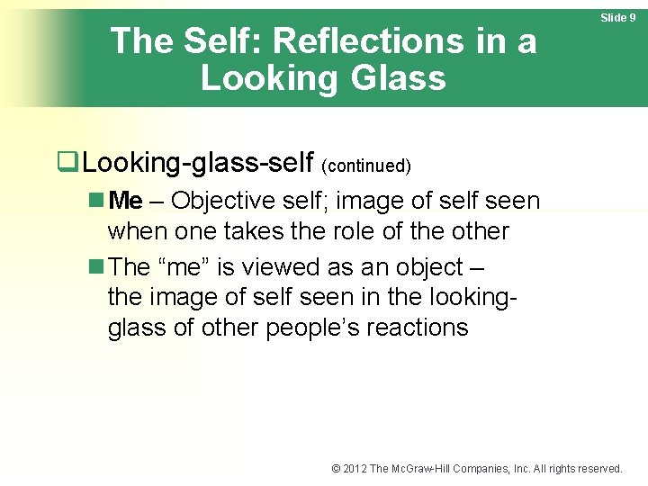 The Self: Reflections in a Looking Glass Slide 9 q. Looking-glass-self (continued) n Me