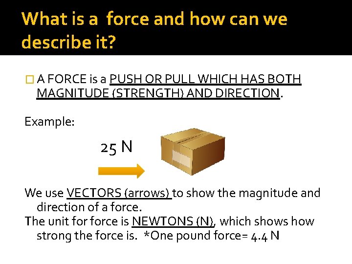 What is a force and how can we describe it? � A FORCE is