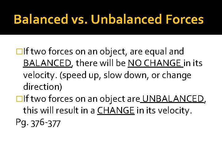 Balanced vs. Unbalanced Forces �If two forces on an object, are equal and BALANCED,