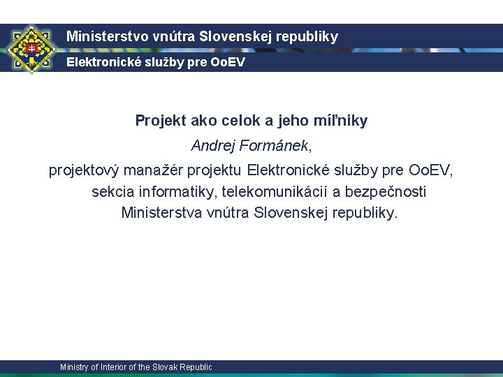 Ministerstvo vnútra Slovenskej republiky Elektronické služby pre Oo. EV Projekt ako celok a jeho
