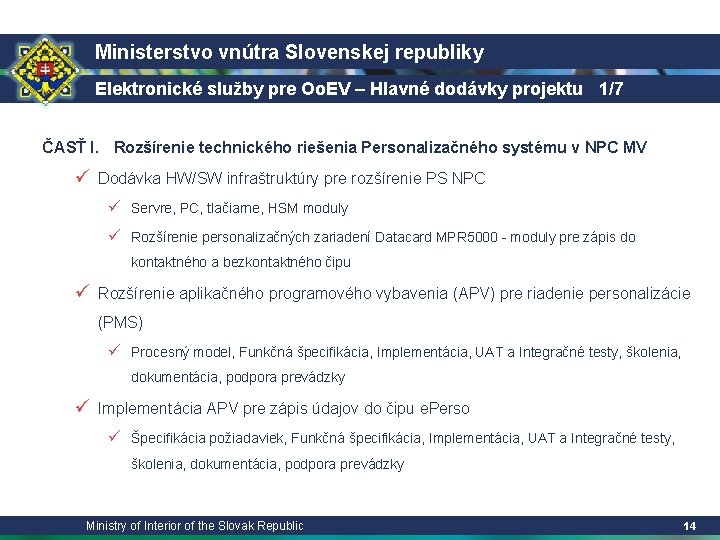 Ministerstvo vnútra Slovenskej republiky Elektronické služby pre Oo. EV – Hlavné dodávky projektu 1/7