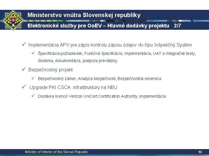 Ministerstvo vnútra Slovenskej republiky Elektronické služby pre Oo. EV – Hlavné dodávky projektu 2/7