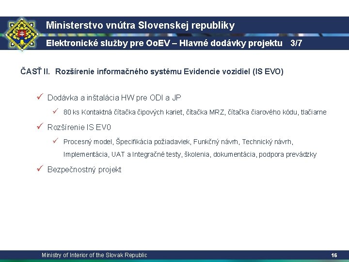 Ministerstvo vnútra Slovenskej republiky Elektronické služby pre Oo. EV – Hlavné dodávky projektu 3/7