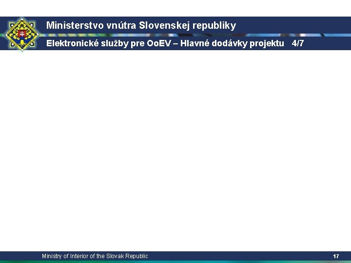 Ministerstvo vnútra Slovenskej republiky Elektronické služby pre Oo. EV – Hlavné dodávky projektu 4/7