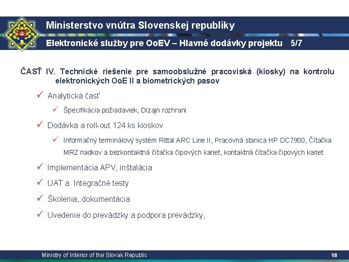 Ministerstvo vnútra Slovenskej republiky Elektronické služby pre Oo. EV – Hlavné dodávky projektu 5/7