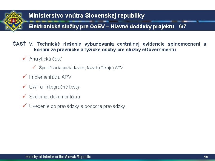 Ministerstvo vnútra Slovenskej republiky Elektronické služby pre Oo. EV – Hlavné dodávky projektu 6/7