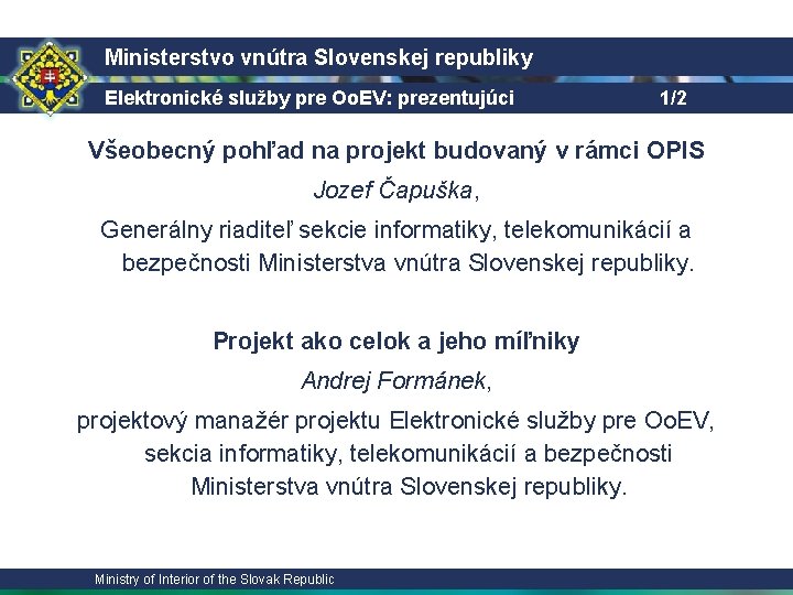 Ministerstvo vnútra Slovenskej republiky Elektronické služby pre Oo. EV: prezentujúci 1/2 Všeobecný pohľad na