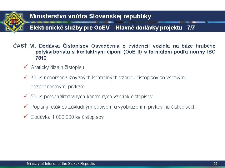 Ministerstvo vnútra Slovenskej republiky Elektronické služby pre Oo. EV – Hlavné dodávky projektu 7/7