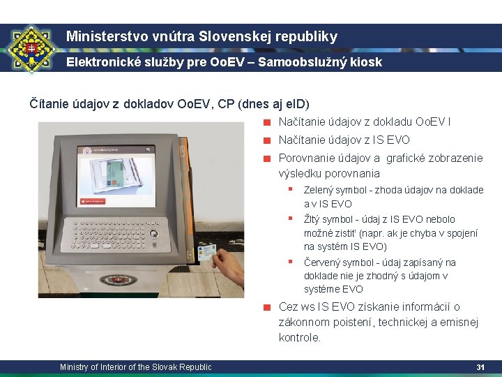 Ministerstvo vnútra Slovenskej republiky Elektronické služby pre Oo. EV – Samoobslužný kiosk Čítanie údajov