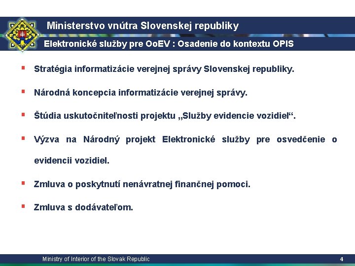 Ministerstvo vnútra Slovenskej republiky Elektronické služby pre Oo. EV : Osadenie do kontextu OPIS
