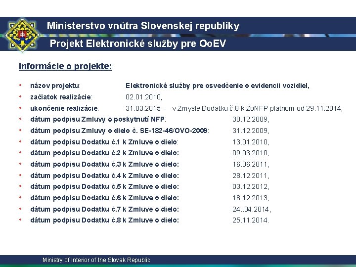 Ministerstvo vnútra Slovenskej republiky Projekt Elektronické služby pre Oo. EV Informácie o projekte: •