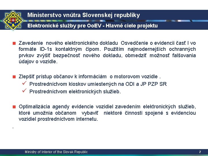 Ministerstvo vnútra Slovenskej republiky Elektronické služby pre Oo. EV - Hlavné ciele projektu ■