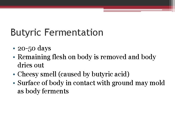 Butyric Fermentation • 20 -50 days • Remaining flesh on body is removed and