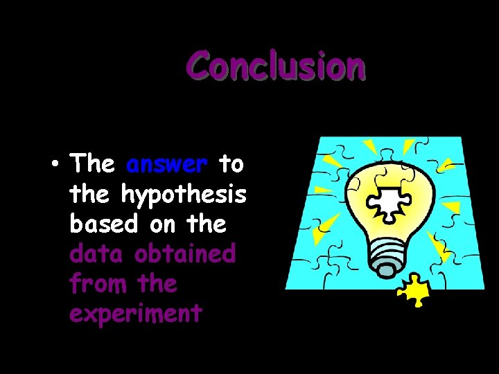 Conclusion • The answer to the hypothesis based on the data obtained from the