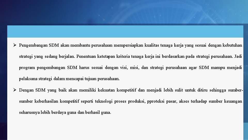 Ø Pengembangan SDM akan membantu perusahaan mempersiapkan kualitas tenaga kerja yang sesuai dengan kebutuhan