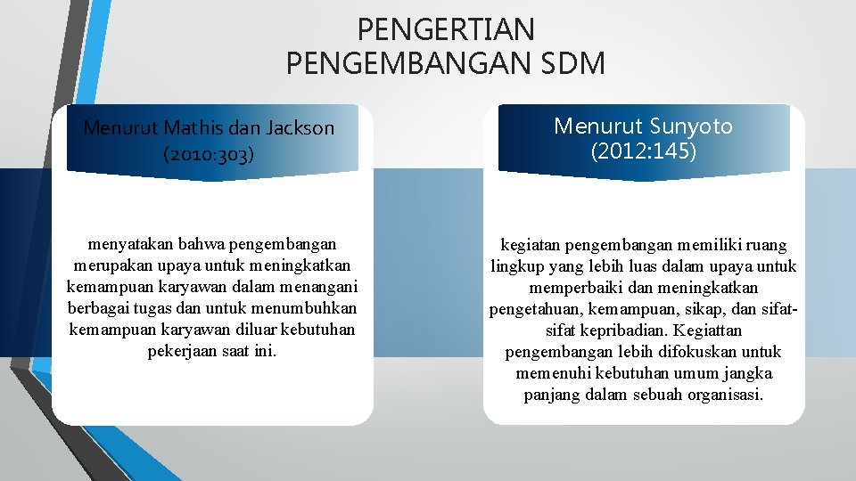 PENGERTIAN PENGEMBANGAN SDM Menurut Mathis dan Jackson (2010: 303) Menurut Sunyoto (2012: 145) menyatakan