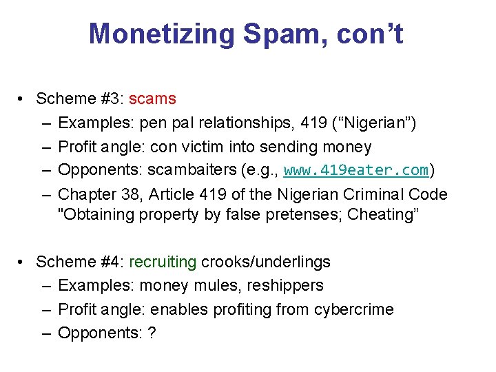 Monetizing Spam, con’t • Scheme #3: scams – Examples: pen pal relationships, 419 (“Nigerian”)